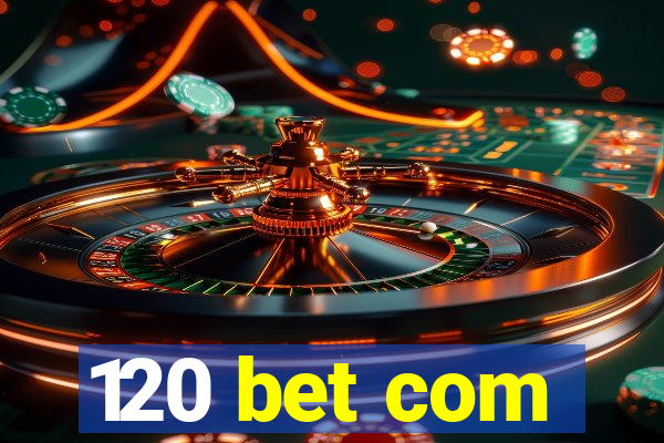 120 bet com